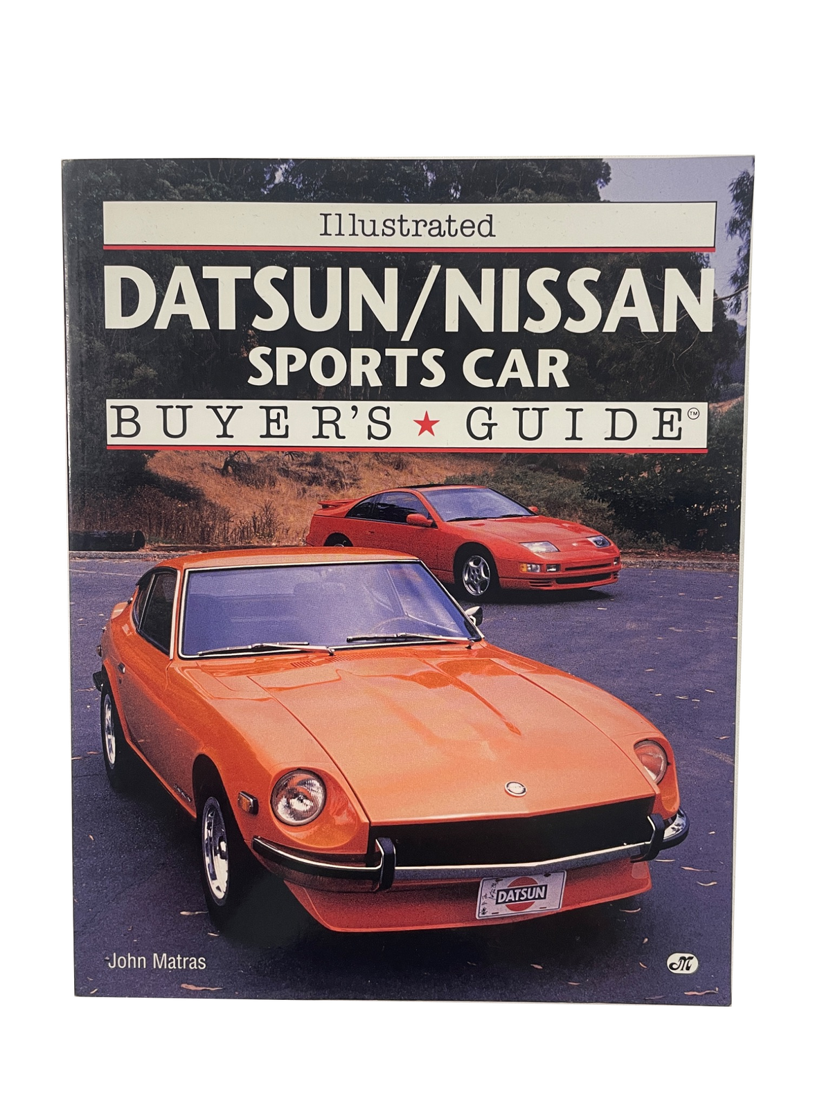 Illustrated DATSUN/NISSAN Sports Car Buyer’s Guide｜John Matras