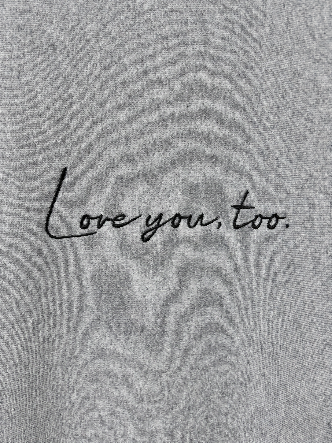 Love you, too. Embroidery SWEAT GREY